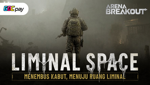 Arena Breakout Season 13: Liminal Space Akan Hadir! Berani Menembus Kabut Misterius?